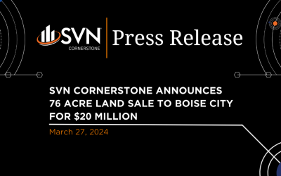 SVN Cornerstone Announces 76 Acre Land Sale to Boise City for $20 Million